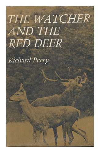 PERRY, RICHARD - The Watcher and the Red Deer