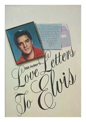 ADLER, BILL (1929-) - Bill Adler's Love Letters to Elvis