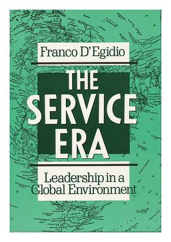 D'EGIDIO, FRANCO - The Service Era - Leadership in a Global Environment