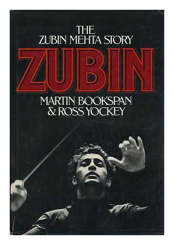 BOOKSPAN, MARTIN - Zubin : the Zubin Mehta Story / Martin Bookspan, Ross Yockey