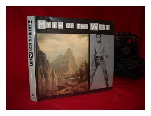 BRUCE, CHRIS. HENRY ART GALLERY - Myth of the West / Introduction [By] Chris Bruce ; Essays [By] Chris Bruce ... [Et Al. ] - [Published in Conjunction with the Exhibition Held At the Henry Art Gallery, Seattle, Sept. 16-Dec. 2, 1990]