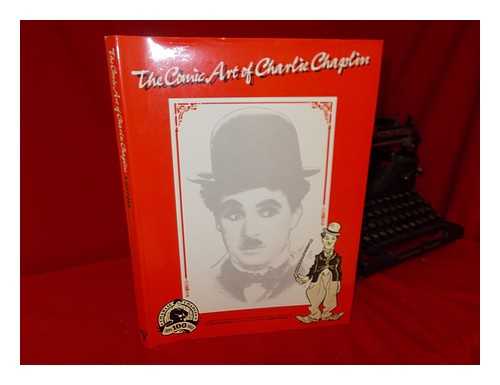 GIFFORD, DENIS (1927-2000). HIGGS, MIKE - The Comic Art of Charlie Chaplin : a Graphic Celebration of Chaplin's Centenary / Conducted by Dennis Gifford ; Edited and Designed by Mike Higgs