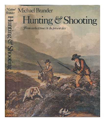 BRANDER, MICHAEL - Hunting & Shooting, from Earliest Times to the Present Day