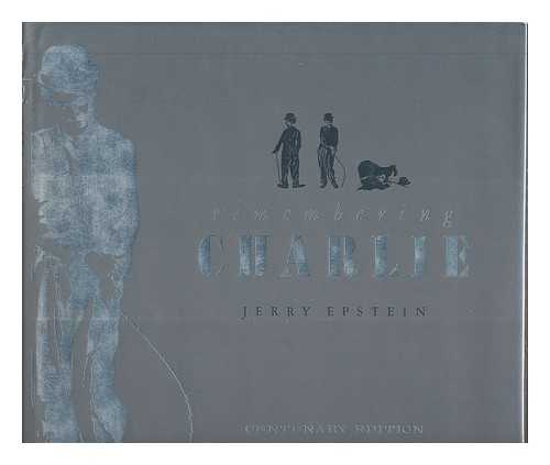 EPSTEIN, JERRY (1927-) - Remembering Charlie : a Pictorial Biography