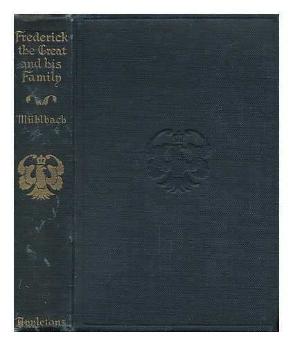 MUHLBACH, LUISE (1814-1873) - Frederick the Great and His Family - an Historical Novel