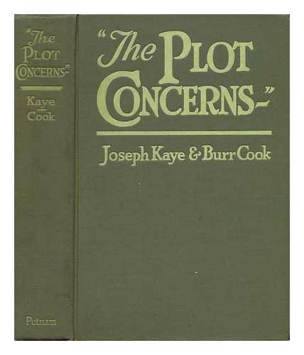 KAYE, JOSEPH AND COOK, BURR - The Plot Concerns: the Stories of Twelve Famous Contemporary Plays Told in a New Way