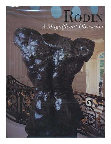 VARNEDOE, KIRK (1946-). IRIS AND B. GERALD CANTOR FOUNDATION - Rodin : a Magnificent Obsession / Kirk Varnedoe ... [Et Al. ]