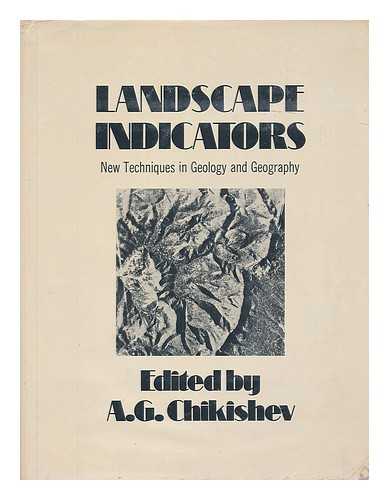 CHIKISHEV, ANATOLII GRIGOREVICH, ED. - Landscape Indicators: New Techniques in Geology and Geography. Edited by A. G. Chikishev. Translated from Russian by J. Paul Fitzsimmons - [Translation of Indikatsionnye Geograficheskie Issledovaniia]