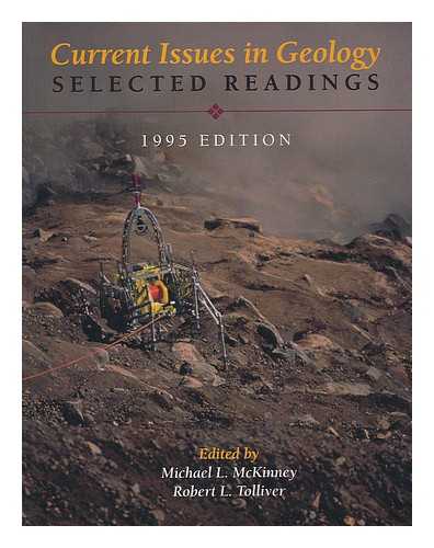 MCKINNEY, MICHAEL L. TOLLIVER, ROBERT L. - Current Issues in Geology : Selected Readings / Edited by Michael L. McKinney, Robert L. Tolliver - [1995 Edition]