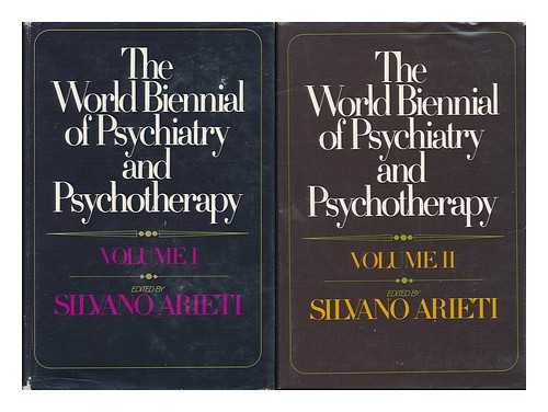 ARIETI, SILVANO, ED. - The World Biennial of Psychiatry and Psychotherapy - [Complete in Two Volumes]