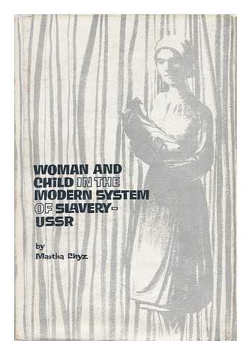 CHYZ, MARTHA (1907-) - Woman and Child in the Modern System of Slavery--U. S. S. R. Translated from the Ukrainian by Olha Prychodko