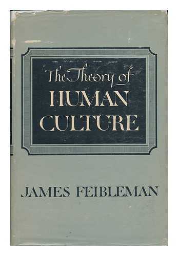 FEIBLEMAN, JAMES KERN (1904-) - The Theory of Human Culture