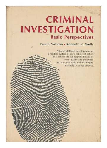 WESTON, PAUL B. WELLS, KENNETH M. - Criminal Investigation : Basic Perspectives