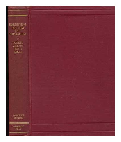 COUNTS, GEORGE SYLVESTER (1889-1974). VILLARI, LUIGI (B. 1876). RORTY, MALCOLM CHURCHILL (1875-1936). BAKER, NEWTON DIEHL (1871-1937) - Bolshevism, Fascism, and Capitalism