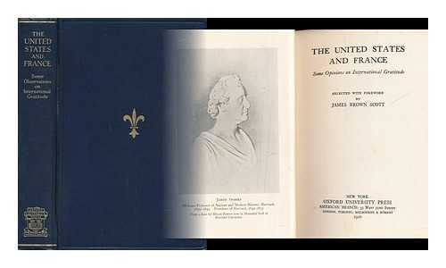 SCOTT, JAMES BROWN - The United States and France : Some Opinions on International Gratitude