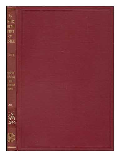 SCOTT, JAMES BROWN - An International Court of Justice - Letter and Memorandum of January 12, 194, to the Netherland Minister of Foreign Affairs, in Behalf of the Establishment of an International Court of Justice