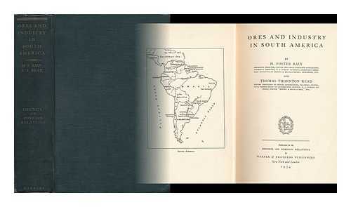 BAIN, H. FOSTER AND READ, THOMAS THORNTON - Ores and Industry in South America