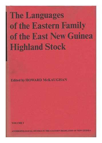 MCKAUGHAN, HOWARD (1922-) ED. - The Languages of the Eastern Family of the East New Guinea Highland Stock - [Reports of Research by the New Guinea Micro-Evolution Project]