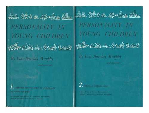 MURPHY, LOIS BARCLAY (1902-) - Personality in Young Children. with the Collaboration of Evelyn Beyer [And Others] - [Complete in Two Volumes]