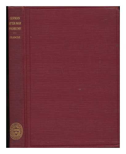 FRANCKE, KUNO (1855-) - German After-War Problems