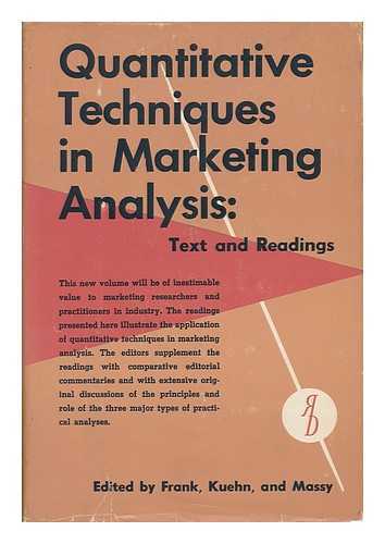 FRANK, RONALD E. AND KUEHN, ALFRED A. AND MASSY, WILLIAM F. - Quantitative Techniques in Marketing Analysis - Text and Readings