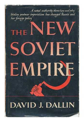 DALLIN, DAVID J. - The New Soviet Empire