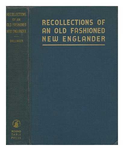 DALLINGER, FREDERICK W. - Recollections of an Old Fashioned New Englander