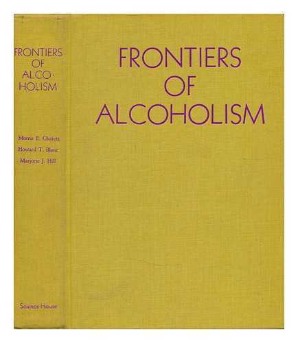 CHAFETZ, MORRIS E. AND BLANE, HOWARD T. AND HILL, MARJORIE J. - Frontiers of Alcoholism