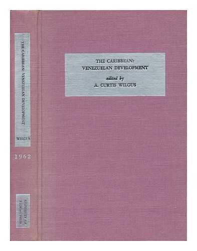 Wilgus, A. Curtis - The Caribbean: Venezuelan Development, a Case History - Series One, Volume XIII