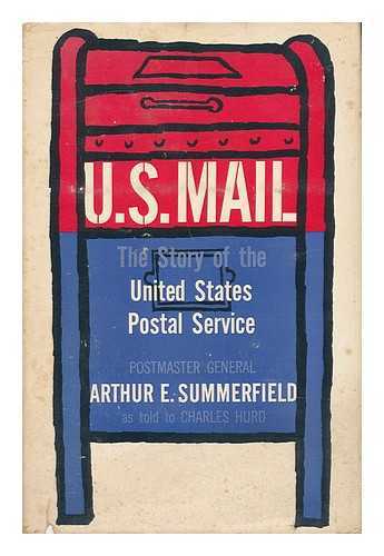 SUMMERFIELD, ARTHUR ELLSWORTH (1899-1972) - U.S. mail : the story of the United States postal service