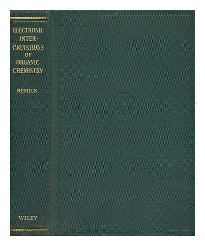 Remick, A. Edward - Electronic Interpretations of Organic Chemistry