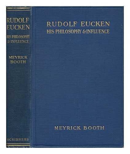 BOOTH, MEYRICK - Rudolf Eucken: His Philosophy and Influence