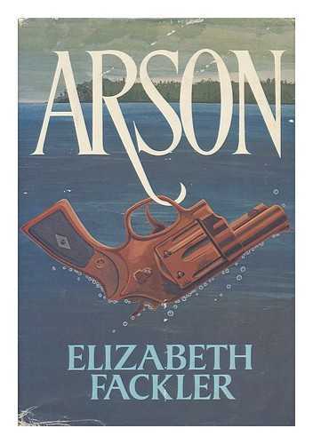 FACKLER, ELIZABETH - Arson