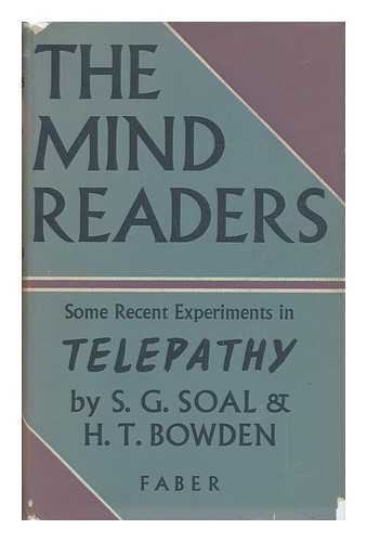 SOAL, S. G. AND BOWDEN, H. T. - The Mind Readers - Some Recent Experiments in Telepathy