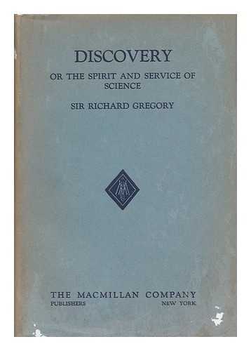 GREGORY, SIR RICHARD - Discovery - or the Spirit and Service of Science