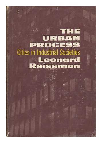 Reissman, Leonard - The Urban Process - Cities in Industrial Societies