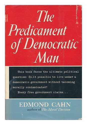 CAHN, EDMOND - The Predicament of Democratic Man