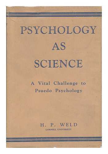 WELD, HARRY PORTER (1877-) - Psychology As Science, its Problems and Points of View, by H. P. Weld ...