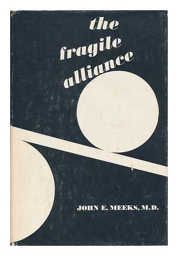 MEEKS, JOHN E. - The Fragile Alliance; an Orientation to the Outpatient Psychotherapy of the Adolescent