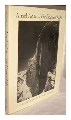 Adams, Ansel (1902-1984). Newhall, Nancy Wynne - Ansel Adams : the Eloquent Light / His Photographs and the Classic Biography by Nancy Newhall