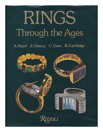 WARD, A. J. CHERRY, C. GERE, B. CARTLIDGE - Rings through the Ages / Anne Ward ... [Et Al. ] ; Illustration Consultant, Marielle Ernould Gandouet