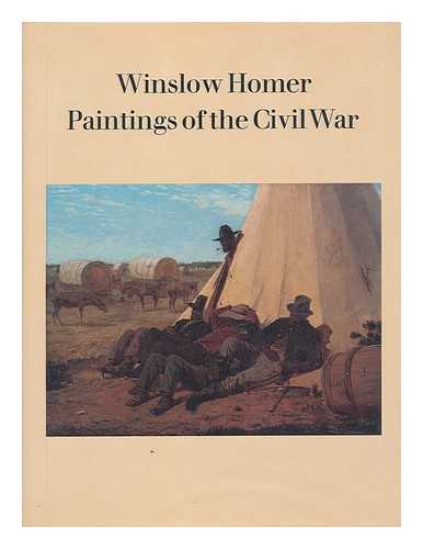 SIMPSON, MARC - Winslow Homer : Paintings of the Civil War / Marc Simpson with Contributions by Nicolai Cikovsky, Jr. ... [Et Al. ] - [Catalogue of an Exhibition Held At the Fine Arts Museums of San Francisco, 1988, Portland Museum of Art, Etc. , 1988]