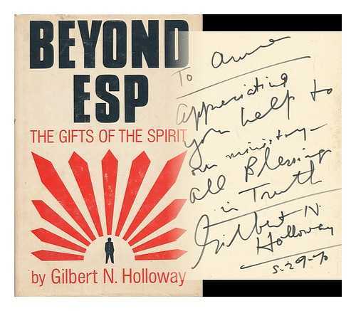 HOLLOWAY, GILBERT N. - Beyond ESP - the Gifts of the Spirit