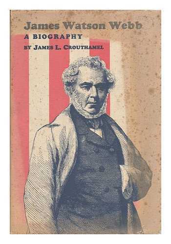 CROUTHAMEL, JAMES L. - James Watson Webb - a Biography