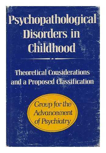 COMMITTEE ON CHILD PSYCHIATRY - Psychopathological Disorders in Childhood - Theoretical Considerations and a Proposed Classification