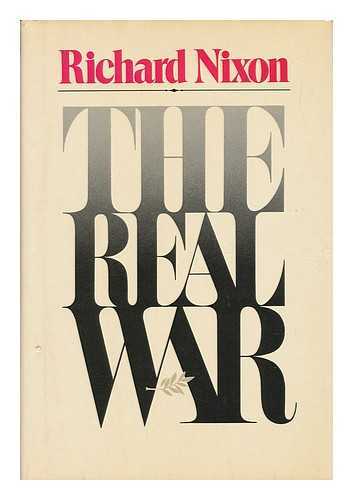 NIXON, RICHARD M. RICHARD MILHOUS (1913-1994) - The Real War