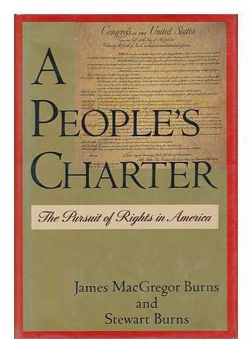BURNS, JAMES MCGREGOR AND BURNS, STEWART - A People's Charter - the Pursuit of Rights in America