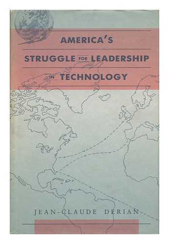 DERIAN, JEAN-CLAUDE - America's Struggle for Leadership in Technology