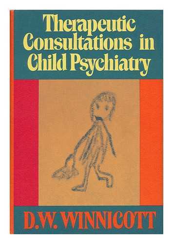 WINNICOTT, D. W. - Therapeutic Consultations in Child Psychiatry