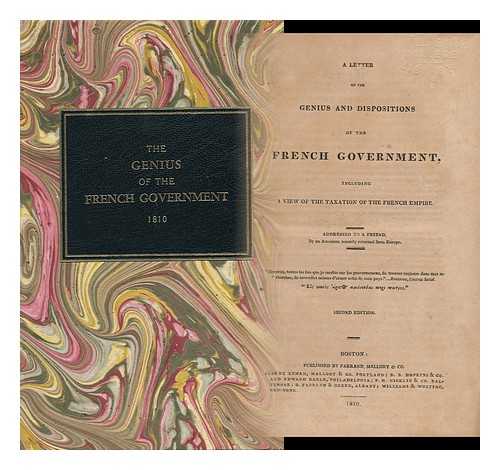 WALSH, ROBERT (1784-1859) - A Letter on the Genius and Dispositions of the French Government, Including a View of the Taxation of the French Empire. Addressed to a Friend by an American Recently Returned from Europe